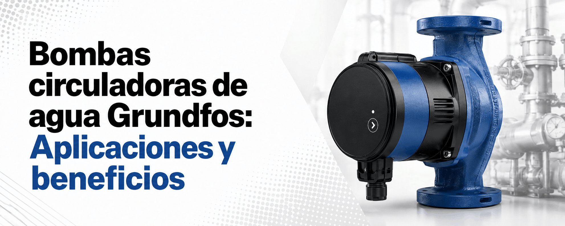 bombas-circuladoras-de-agua-grundfos-aplicaciones-y-beneficios