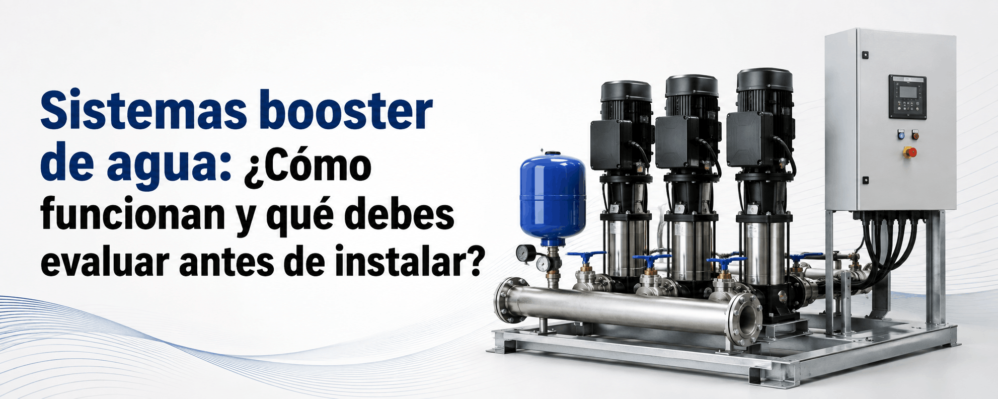 sistemas-booster-de-agua-como-funcionan-y-que-debes-evaluar-antes-de-instalar